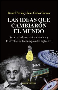 IDEAS QUE CAMBIARON EL MUNDO, RELATIVIDAD MECANICA CUANTICA