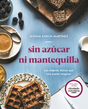 SIN AZUCAR NI MANTEQUILLA LOS MEJORES DULCES QUE UNO PUEDE IMAGINAR