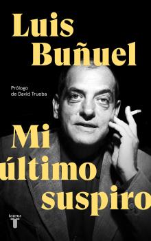 MI ULTIMO SUSPIRO LUIS BUÑUEL -BIOGRAFIA