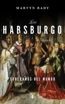 HABSBURGO, LOS SOBERANOS DEL MUNDO