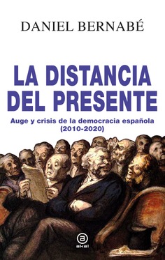 DISTANCIA DEL PRESENTE AUGE Y CRISIS DE LA DEMOCRACIA ESPAÑOLA 2010-2020