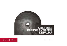 ATLES DELS REFUGIS ANTIAERIS DE PALMA