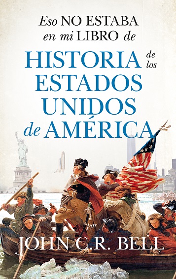 ESO NO ESTABA EN MI LIBRO DE HISTORIA DE LOS ESTADOS UNIDOS DE AMERICA