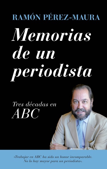 MEMORIAS DE UN PERIODISTA TRES DECADAS EN ABC