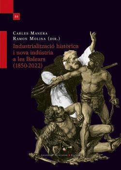 INDUSTRIALITZACIO HISTORICA I NOVA INDUSTRIA A LES BALEARS 1850-2022