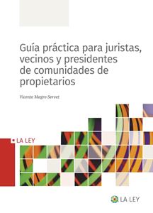 GUIA PRACTICA PARA JURISTAS VECINOS Y PRESIDENTES DE COMUNIDADES DE PROPIETARIOS