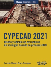CYPECAD 2021 DISEÑO Y CALCULO DE ESTRUCTURAS HORMIGON BASADOS EN BIM