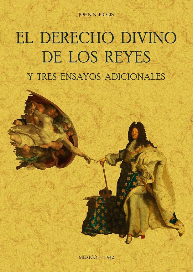 DERECHO DIVINO DE LOS REYES Y 3 ENSAYOS ADICIONALES