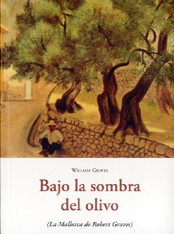 BAJO LA SOMBRA DEL OLIVO LA MALLORAC DE ROBERT GRAVES