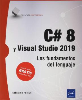 C# 8 Y VISUAL STUDIO 2019 FUNDAMENTOS DEL LENGUAJE