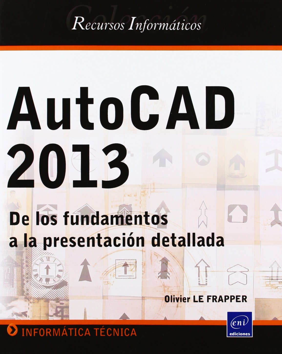 AUTOCAD 2013 DE LOS FUNDAMENTOS A LA PRESENTACION DETALLADA***********************