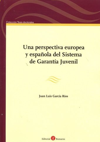 PERSPECTIVA EUROPEA Y ESPAÑOLA DEL SISTEMA DE GARANTIA JUVENIL, UNA**************
