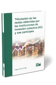 TRIBUTACION DE LAS RENTAS OBTENIDAS POR LAS INSTITUCIONES DE INVERSION COLECTIVA IIC Y SUS PARTICIPES