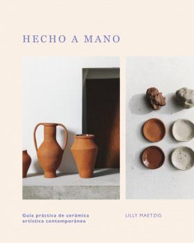 HECHO A MANO  GUIA PRACTICA DE CERAMICA