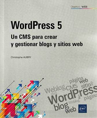 WORDPRESS 5 UN CMS PARA CREAR Y GESTIONAR BLOGS Y SITIOS WEB*************