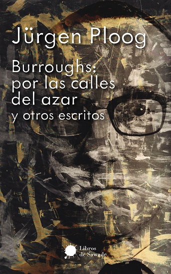 BURROUGHS, POR LAS CALLES DEL AZAR Y OTROS ESCRITOS