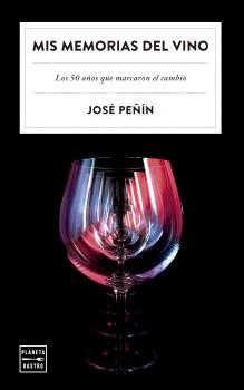 MIS MEMORIAS DEL VINO  50 AÑOS QUE MARCARON EL CAMBIO