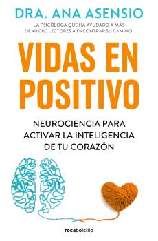 VIDAS EN POSITIVO   NEUROCIENCIA PARA ACTIVAR LA INTELIGENCIA DE TU CORAZON