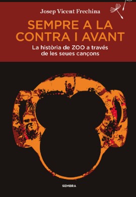 SEMPRE A LA CONTRA I AVANT  LA HISTORIA DE ZOO A TRAVES DE LES SEUES CANÇONS