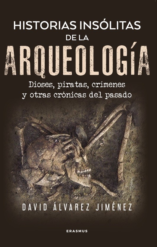 HISTORIAS INSOLITAS DE LA ARQUEOLOGIA