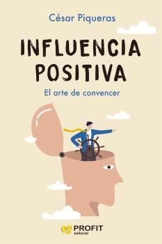 INFLUENCIA POSITIVA   EL ARTE DE CONVENCER