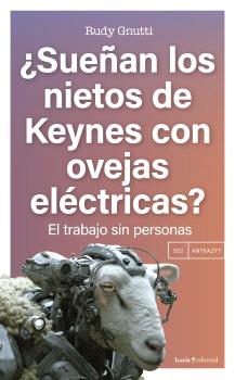 SUEÑAN LOS NIETOS DE KEYNES CON OVEJAS ELECTRICAS?   EL TRABAJO SIN PERSONAS