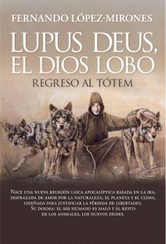 LUPUS DEUS EL DIOS LOBO  REGRESO AL TOTEM