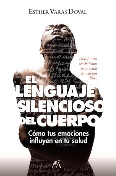 LENGUAJE SILENCIOSO DEL CUERPO, EL         COMO TUS EMOCIONES INFLUYEN EN TU SALUD