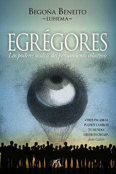 EGREGORES  LOS PODERES OCULTOS DEL PENSAMIENTO COLECTIVO