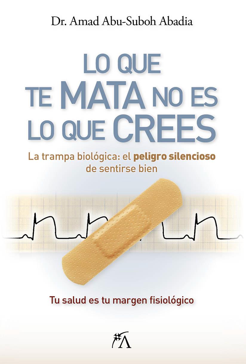 LO QUE TE MATA NO ES LO QUE CREES