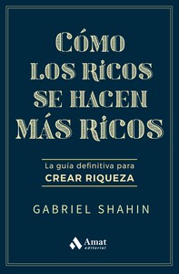 CÓMO LOS RICOS SE HACEN MÁS RICOS