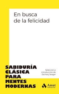 EN BUSCA DE LA FELICIDAD  SABIDURIA CLASICA