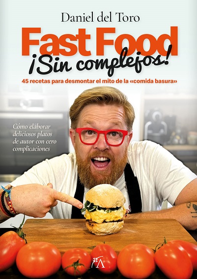 FAST FOOD SIN COMPLEJOS 45 RECETAS PARA DESMONTAR EL MITO DE LA COMIDA BASURA