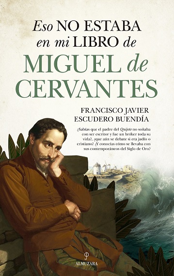 MIGUEL DE CERVANTES ESO NO ESTABA EN MI LIBRO DE