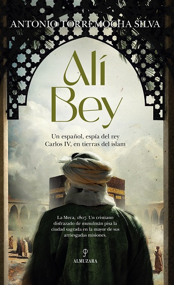 ALI BEY UN ESPAÑOL ESPIA DEL REY CARLOS IV EN EL ISLAM