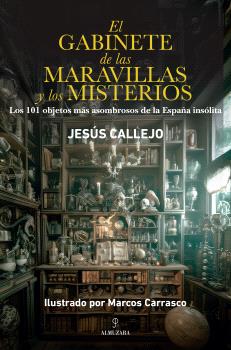 GABINETE DE LAS MARAVILLAS Y LOS MISTERIOS LOS 101 OBJETOS MAS ASOMBROSOS