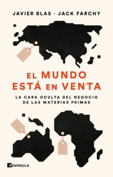 MUNDO ESTA EN VENTA LA CARA OCULTA DEL NEGOCIO DE MATERIAS PRIMAS