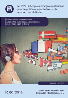 LENGUA EXTRANJERA PROFESIONAL PARA LA GESTION ADMINISTRATIVA EN RELACION CON EL CLIENTE MF0977