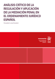 ANALISIS CRITICO DE LA REGULACION Y APLICACION DE LA MEDIACION PENAL EN EL ORDENAMIENTO