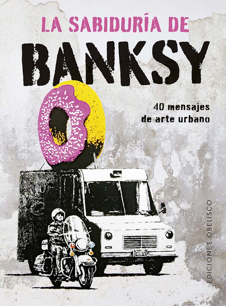 SABIDURIA DE BANSKY  40 MENSAJES DE ARTE URBANO