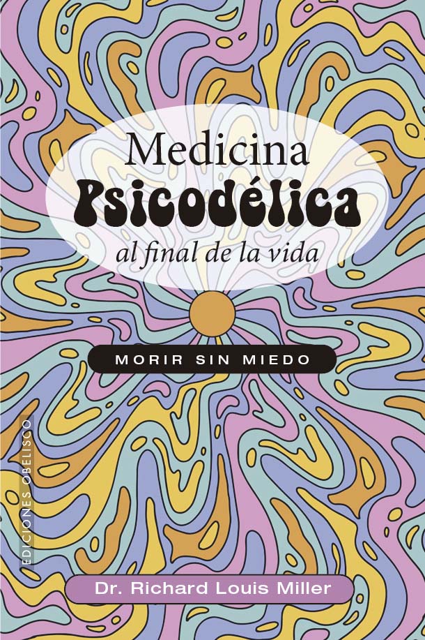 MEDICINA PSICODELICA AL FINAL DE LA VIDA   MORIR SIN MIEDO