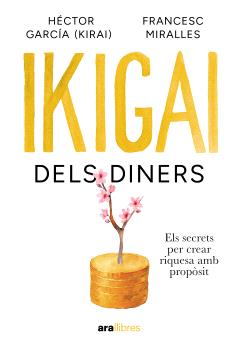 IKIGAI DELS DINERS  ELS SECRETS PER CREAR RIQUESA AMB PROPOSIT
