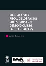 MANUAL CIVIL Y FISCAL DE LOS DERECHOS SUCESORIOS EN EL DERECHO CIVIL DE LES ILLES BALERS