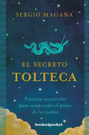 SECRETO TOLTECA PRACTICAS ANCESTRALES PARA LOS SUEÑOS