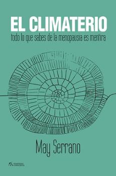 CLIMATERIO TODO LO QUE SABES SOBRE LA MENOPAUSIA ES MENTIRA