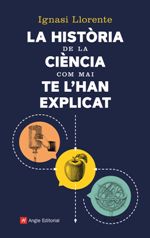 HISTORIA DE LA CIENCIA COM MAI TE L'HAN EXPLICAT