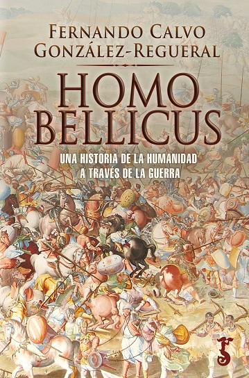 HOMO BELLICUS HISTORIA DE LA HUMANIDAD A TRAVES DE LA GUERRA