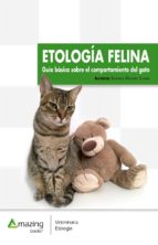 ETOLOGIA FELINA GUIA BASICA SOBRE EL COMPORTAMIENTO DEL GATO