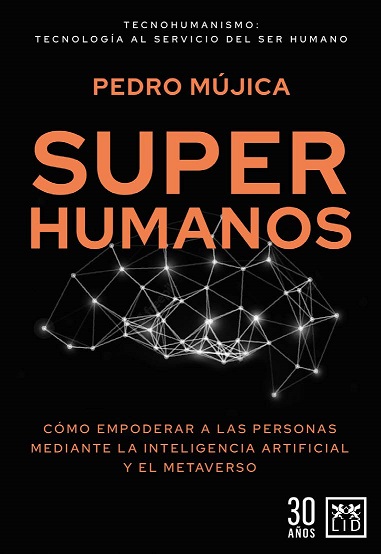 SUPER HUMANOS    COMO EMPODERAR A LAS PERSONAS CON LA IA Y EL METAVERSO
