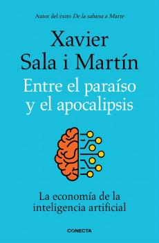 ENTRE EL PARAISO Y EL APOCALIPSIS LA ECONOMIA DE LA INTELIGENCIA ARTIFICIAL